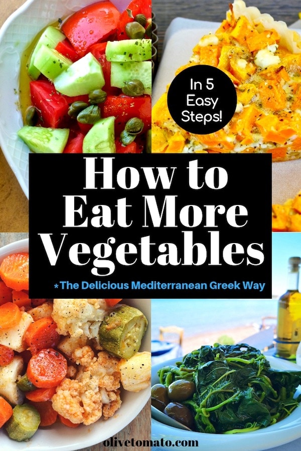 How to Eat More Vegetables in 5 Easy Steps - The Mediterranean Diet Way #Mediterranean #Diet #Greek #Nutrition #Healthy #food #tips #advice